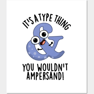 It's A Type Thing You Wouldn't Ampersand Funny Font Puns Posters and Art